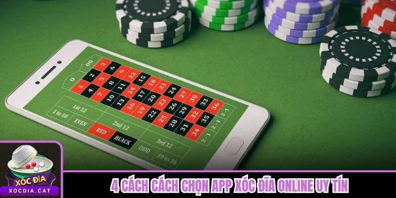 4 cách cách chọn app xóc đĩa online uy tín