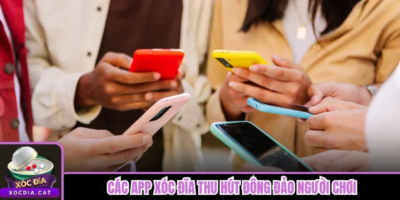  Các app xóc đĩa thu hút đông đảo người chơi