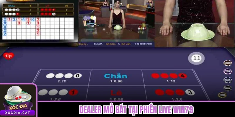  Dealer mở bát tại phiên live Win79
