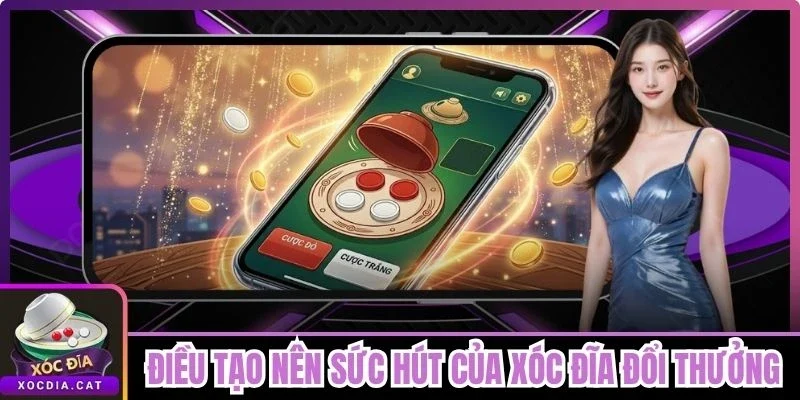 Điều Tạo Nên Sức Hút Của Xóc Đĩa Đổi Thưởng Đối Với Newbie