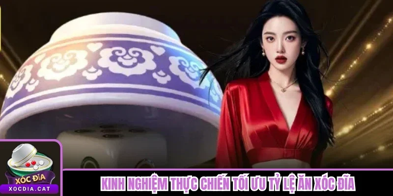 Kinh nghiệm thực chiến tối ưu tỷ lệ ăn xóc đĩa