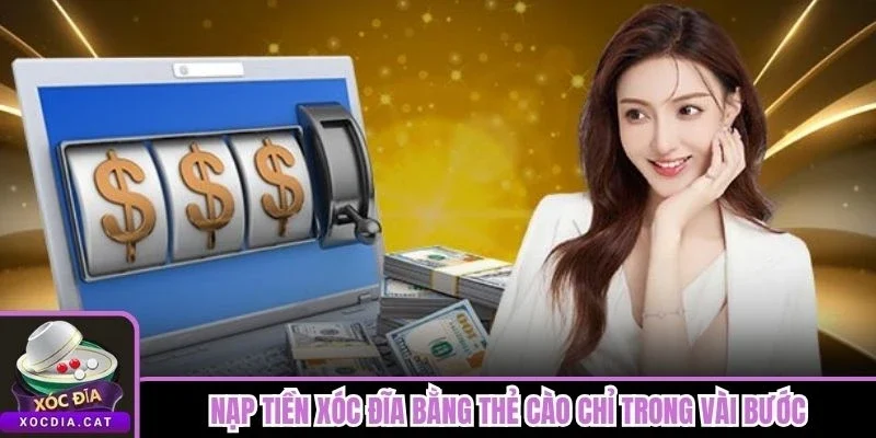 Nạp tiền Xóc Đĩa bằng thẻ cào chỉ trong vài bước