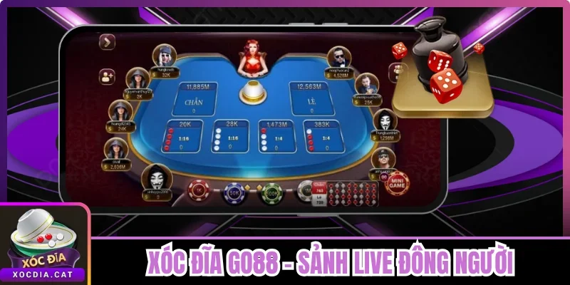 Xóc Đĩa Go88 - Sảnh Live Đông Người Và Mở Bát Nhanh